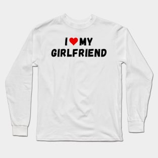 I love my girlfriend - I heart my girlfriend Long Sleeve T-Shirt